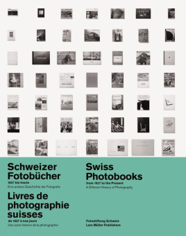 'Schweizer Fotobücher 1927 bis heute. Eine andere Geschichte der Fotografie' von Peter Pfrunder (Hrsg.) 