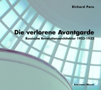 PARE, Richard - Die Verlorene Avantgarde. Russische Revolutionsarchitektur 1922-1932 