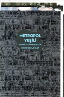 Taptik, Ali - Metropol Yesili. Teorik Ve Fotografik Mikrogözlemler. Stadtotografien aus Istanbul 
