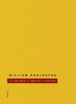 EGGLESTON, William - From Black and White to Color 