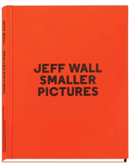 WALL, Jeff - Smaller Pictures 
