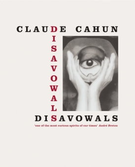 CAHUN, Claude - Disavowals 