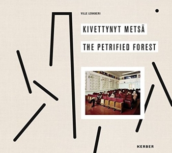 LENKKERI, Ville - The Petrified Forest / Kivettynyt metsä 