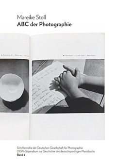 ABC der Photographie. Photobücher der Weimarer Republik als Schulen des Sehens 