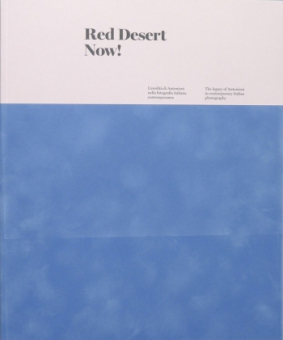 Red Desert Now! The legacy of Antonioni in contemporary Italian photography 