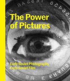 RODSCHENKO, Alexander - The Power of Pictures. Early Soviet Photography Early Soviet Film 