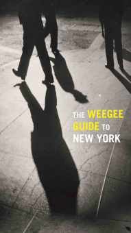 WEEGEE,  - The WEEGEE Guide to New York. Roaming the City with its Greatest Tabloid Photographer 