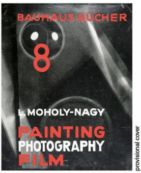 MOHOLY-NAGY, Laszlo - Painting, Photography, Film. Bauhausbücher 8 