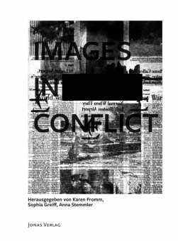 'Images in Conflict / Bilder im Konflikt' von Karen Fromm / Sophia Greiff / Anna Stemmler (Hrsg.) 