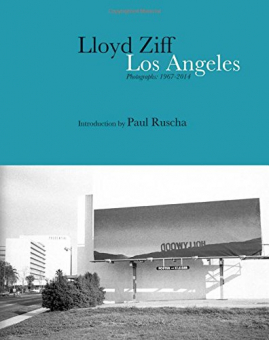 ZIFF, Lloyd - Los Angeles. Photographs 1967-2015 