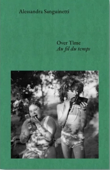 SANGUINETTI, Alessandra - Over Time: Conversations about Documents and Dreams - TO PRE-ORDER! 